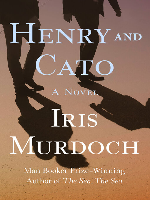 Title details for Henry and Cato by Iris Murdoch - Available